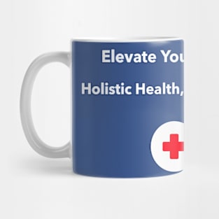 Elevate Your Being: Holistic Health, Holistic You holistic Health Mug